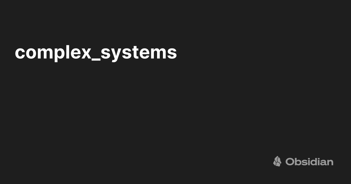 complex_systems - Obsidian Publish