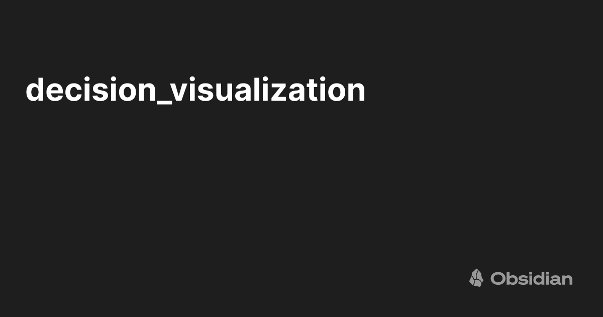 decision_visualization - Obsidian Publish