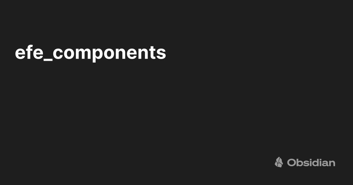 efe_components - Obsidian Publish