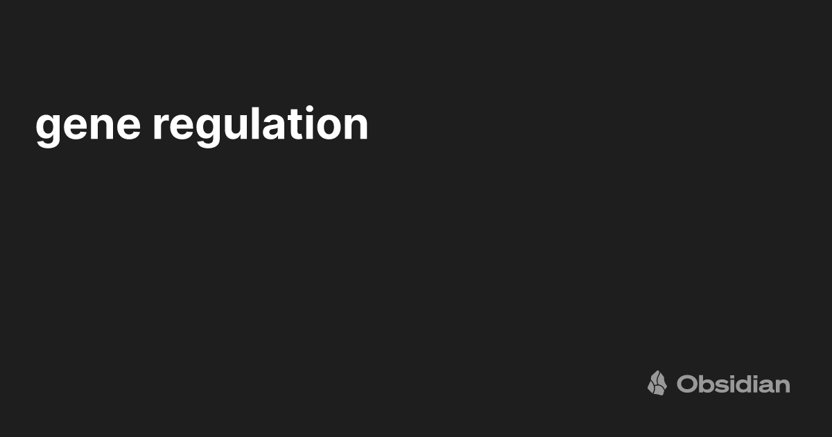 gene regulation Obsidian Publish