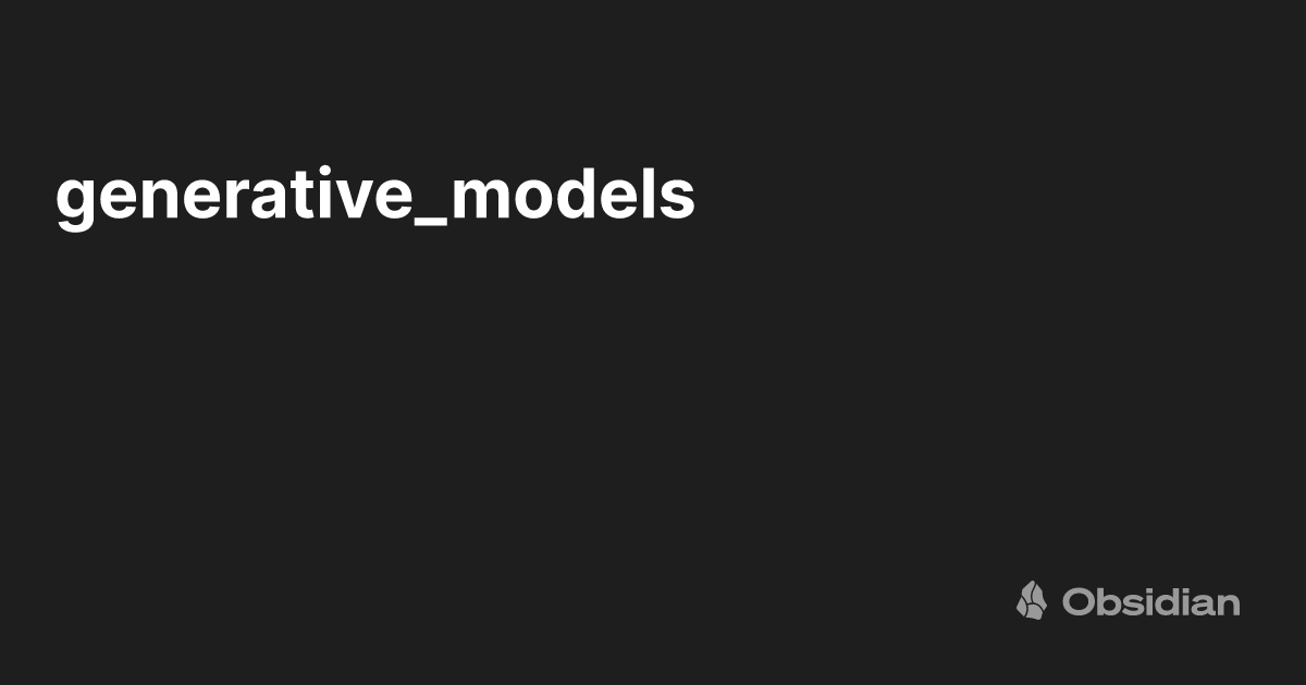 generative_models - Obsidian Publish