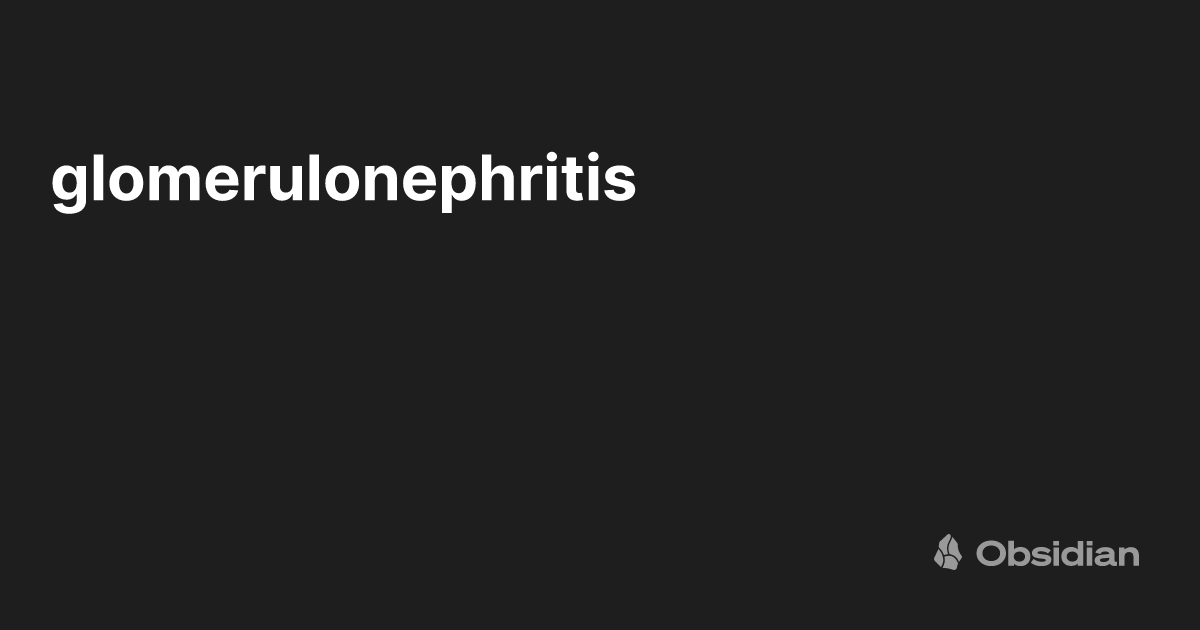 glomerulonephritis Obsidian Publish