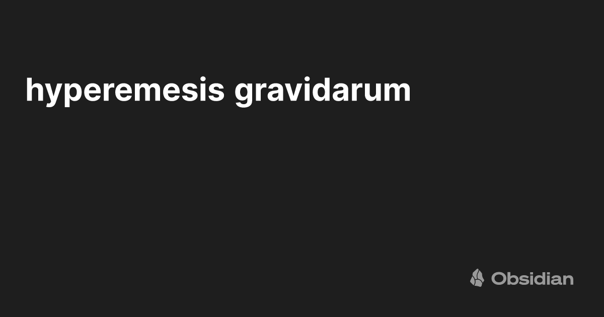 hyperemesis gravidarum Obsidian Publish