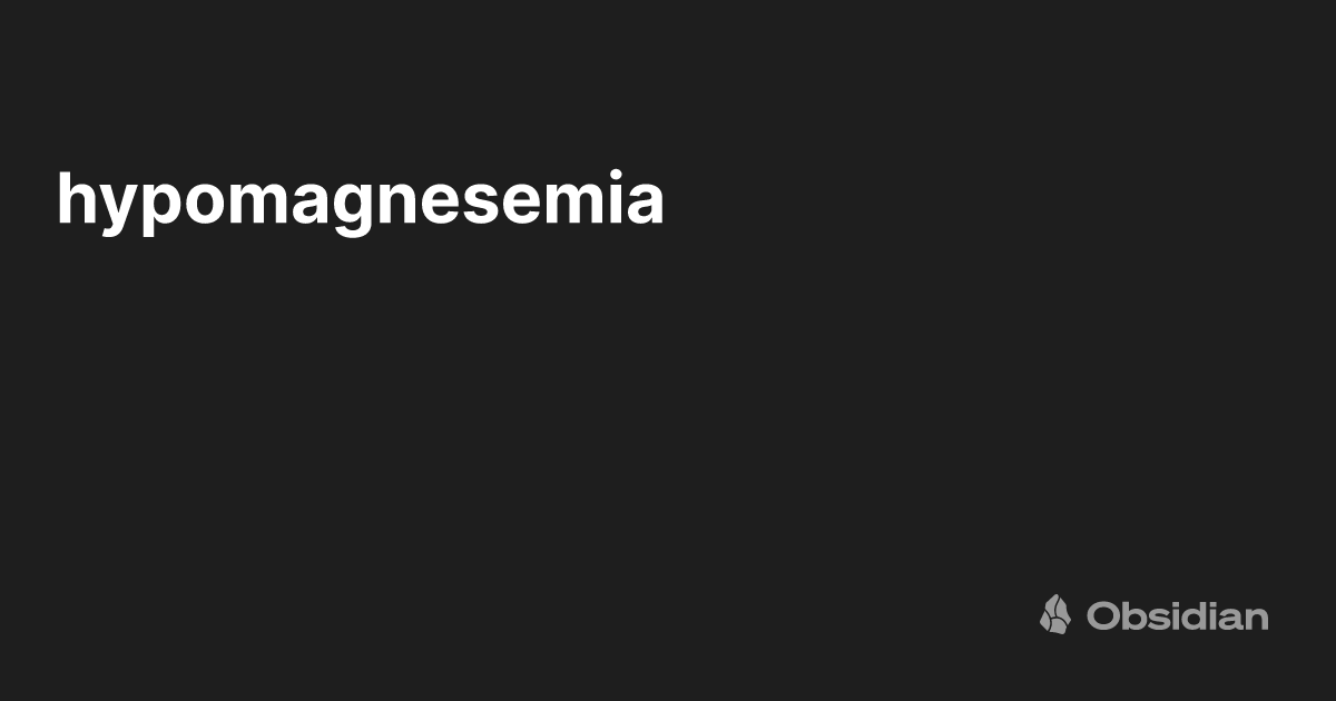 hypomagnesemia Obsidian Publish
