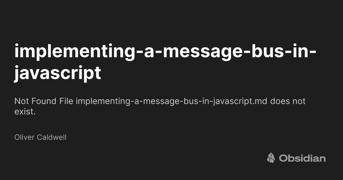 implementing-a-message-bus-in-javascript - Oliver Caldwell