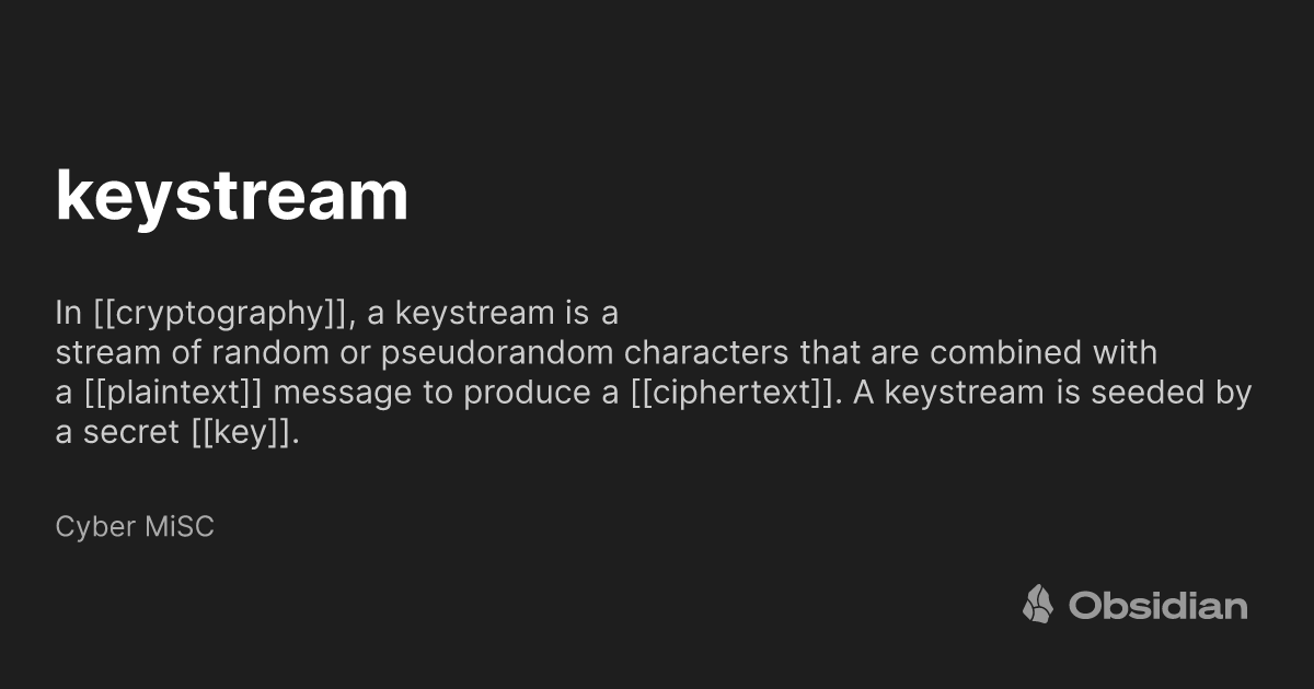 Keystream keystream - Cyber MiSC - Obsidian Publish