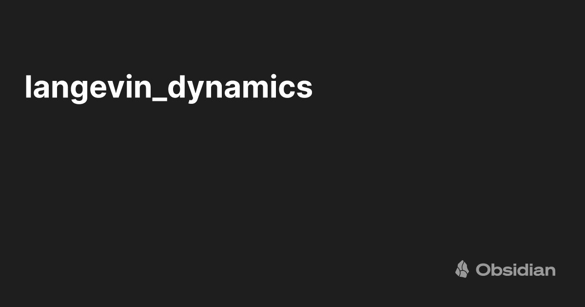 langevin_dynamics - Obsidian Publish