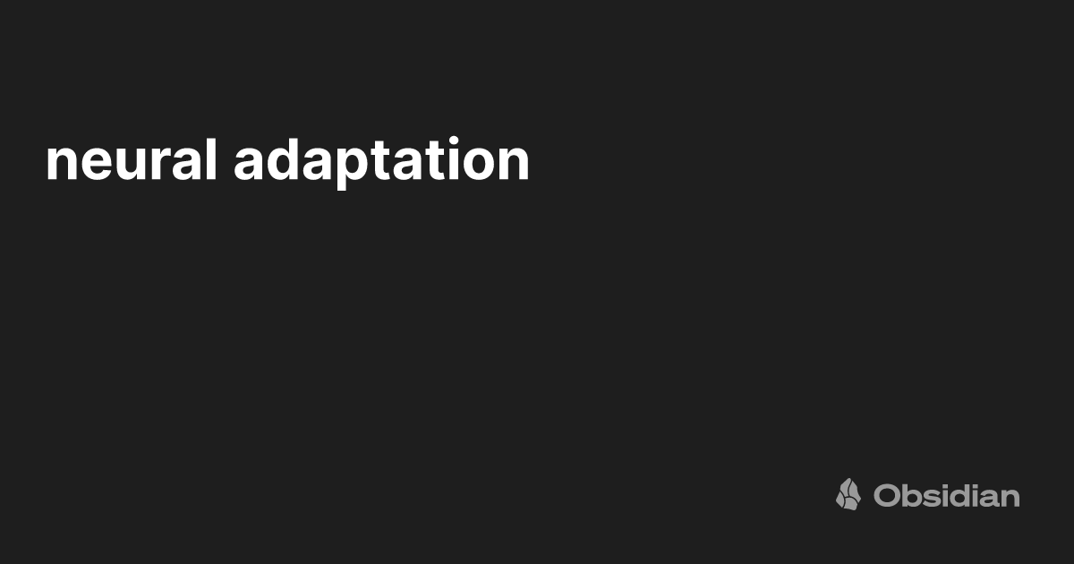 neural-adaptation-obsidian-publish