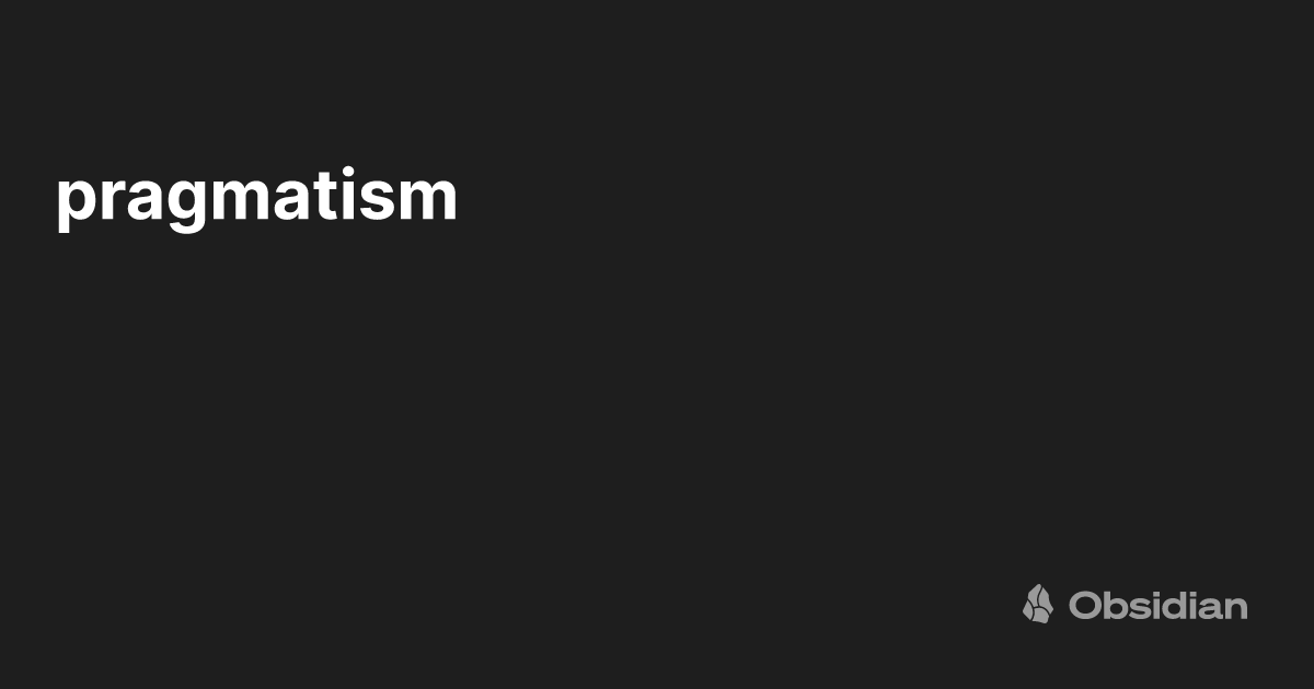 pragmatism - Obsidian Publish