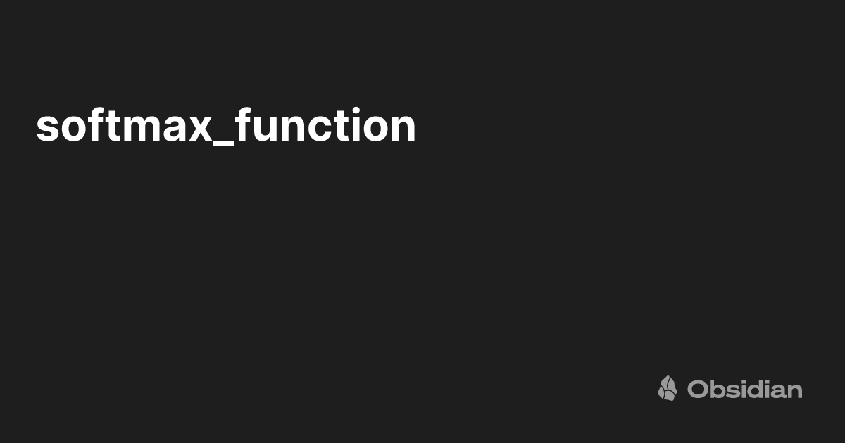 softmax_function - Obsidian Publish