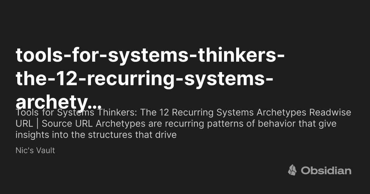 tools-for-systems-thinkers-the-12-recurring-systems-archetypes - Nic's ...